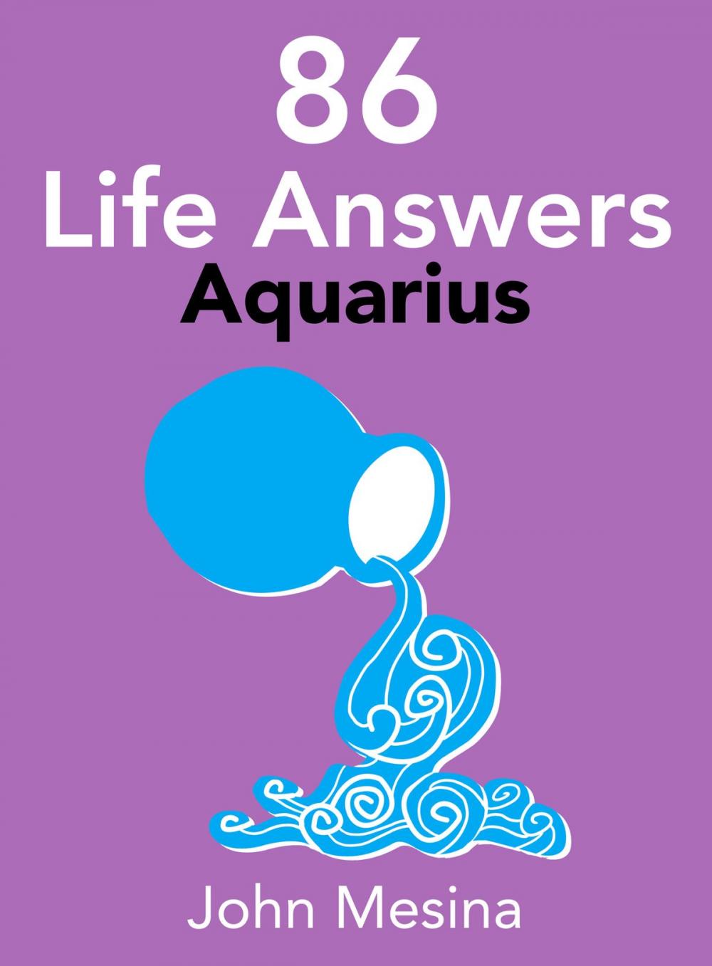 Big bigCover of 86 Life Answers: AQUARIUS