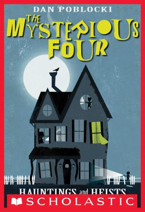 Cover of the book The Mysterious Four #1: Hauntings and Heists by Tracey West