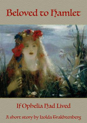 Cover of Beloved to Hamlet: If Ophelia Had Lived