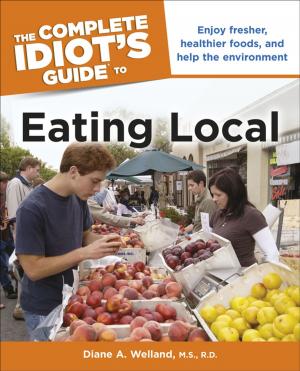 Cover of the book The Complete Idiot's Guide to Eating Local by Joanna Sayago Golub, Editors of Runner's World