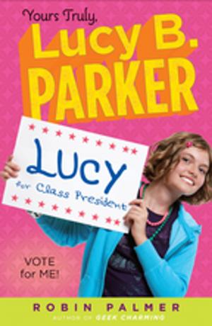 Cover of the book Yours Truly, Lucy B. Parker: Vote for Me! by Tom Angleberger, Michael Hemphill