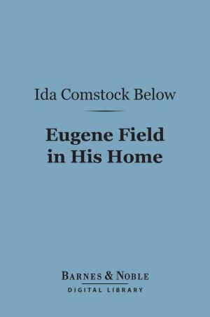 Cover of the book Eugene Field in His Home (Barnes & Noble Digital Library) by Ouida