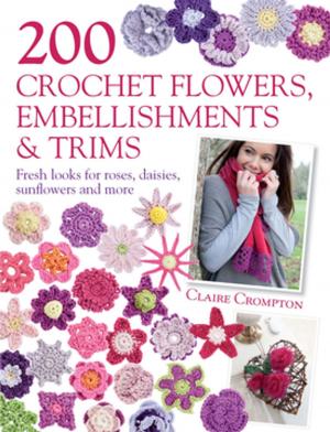 Cover of the book 200 Crochet Flowers, Embellishments & Trims by Ellen March
