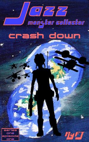 Cover of the book Jazz, Monster Collector in: Crash Down (Season one, Episode One) by JC Hay