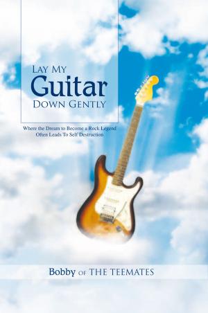 Cover of the book Lay My Guitar Down Gently by Sarah Jessica James