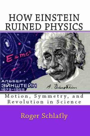 Cover of the book How Einstein Ruined Physics: Motion, Symmetry, and Revolution in Science by Ken Shulman