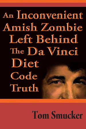 Cover of the book An Inconvenient Amish Zombie Left Behind The Da Vinci Diet Code Truth by Edmond About