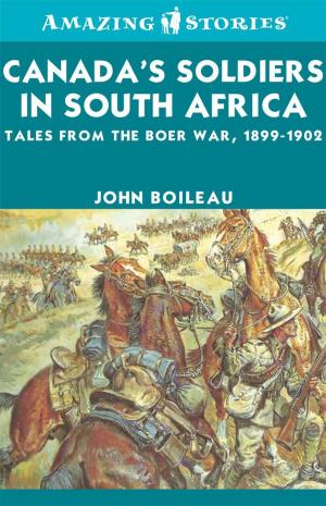 Cover of the book Canada's Soldiers in South Africa: Tales from the Boer War, 1899-1902 by Robert Rayner