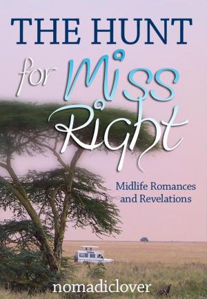 Cover of The Hunt for Miss Right: Midlife Romances and Revelations