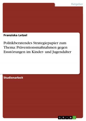 Cover of the book Politikberatendes Strategiepapier zum Thema: Präventionsmaßnahmen gegen Essstörungen im Kinder- und Jugendalter by Daniel Fischer