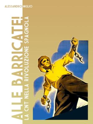 Cover of the book Alle Barricate! La CNT nella rivoluzione spagnola by Александр Жабинский, Дмитрий Калюжный