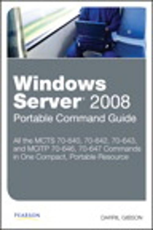 Cover of the book Windows Server 2008 Portable Command Guide by Darril Gibson, Pearson Education