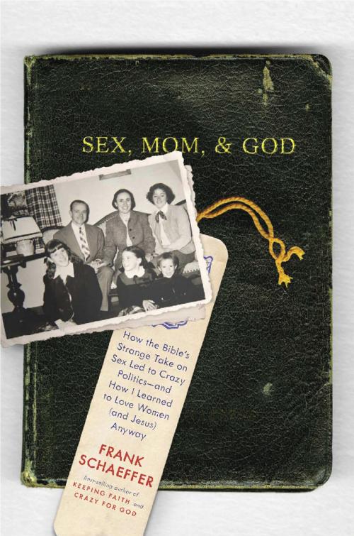 Cover of the book Sex, Mom, and God by Frank Schaeffer, Hachette Books