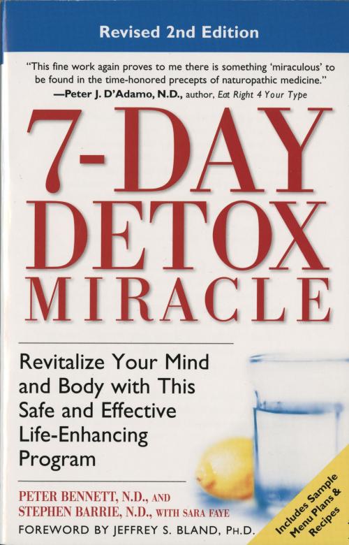 Cover of the book 7-Day Detox Miracle by Peter Bennett, N.D., Stephen Barrie, N.D., Sara Faye, Potter/Ten Speed/Harmony/Rodale