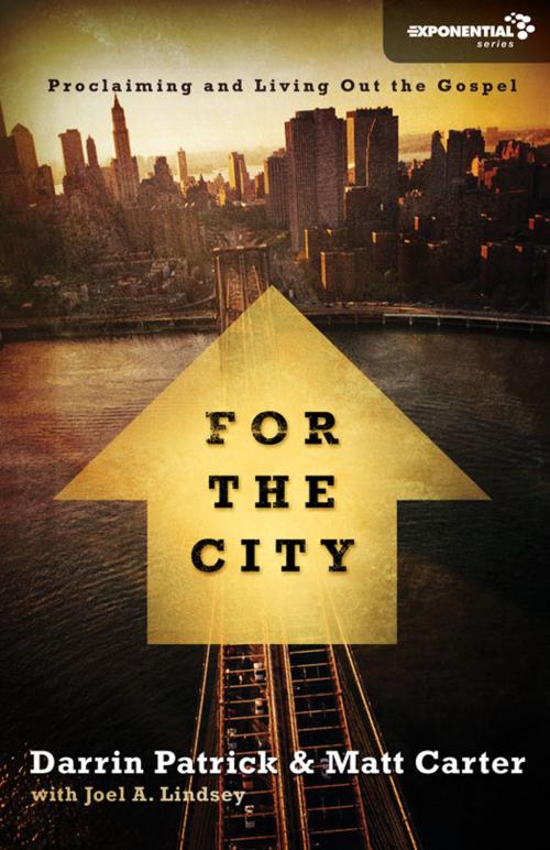 Cover of the book For the City by Matt Carter, Darrin Patrick, Zondervan