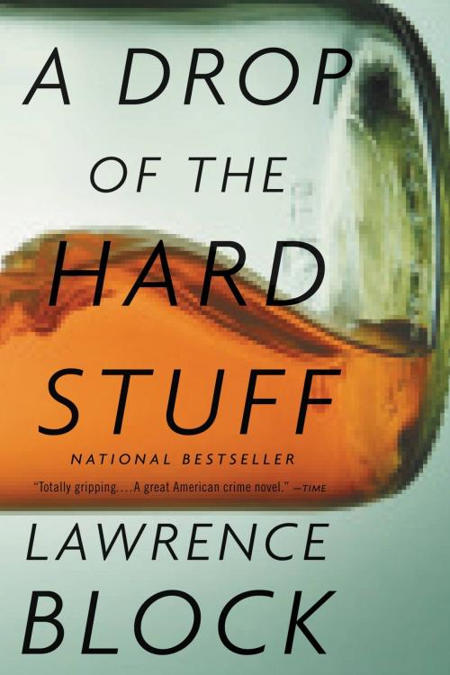 Cover of the book A Drop of the Hard Stuff by Lawrence Block, Little, Brown and Company