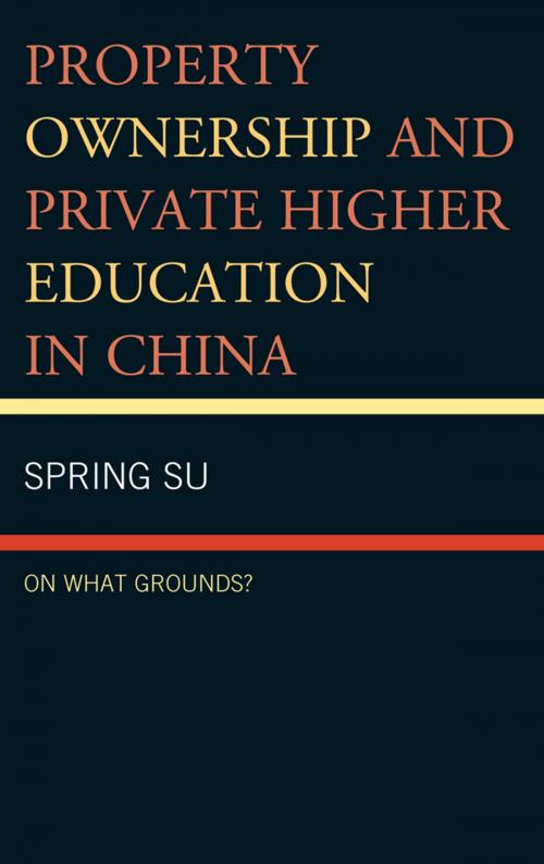 Cover of the book Property Ownership and Private Higher Education in China by Spring Su, Lexington Books