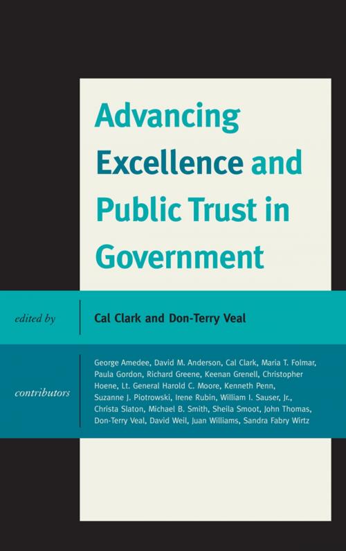 Cover of the book Advancing Excellence and Public Trust in Government by George Amedee, David Anderson, Cal Clark, Sandra Fabry Wirtz, Maria T. Folmar, Richard Greene, Keenan Grenell, Christopher Hoene, Kenneth Penn, Suzanne J. Piotrowski, Irene Rubin, Don-Terry Veal, William I. Sauser Jr., Christa Slaton, Michael B. Smith, Sheila Smoot, John Thomas, Harold C. General Moore, Juan Williams, Lexington Books