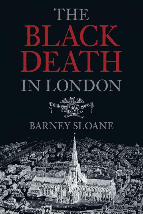 Cover of the book Black Death in London by Barney Sloane, The History Press