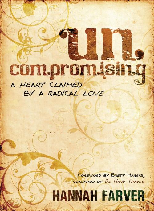 Cover of the book Uncompromising by Hannah Farver, Moody Publishers