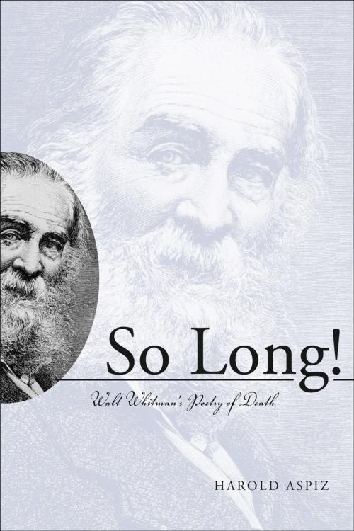 Cover of the book So Long! Walt Whitman's Poetry of Death by Harold Aspiz, University of Alabama Press