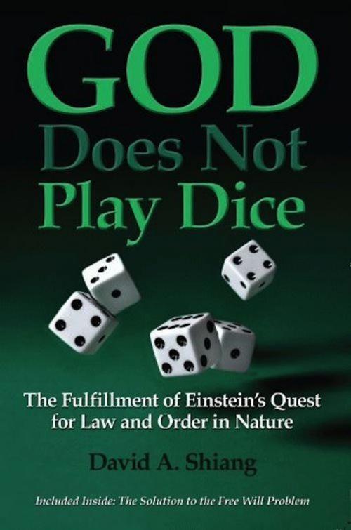 Cover of the book God Does Not Play Dice: The Fulfillment of Einstein's Quest for Law and Order in Nature by David Shiang, Open Sesame Productions