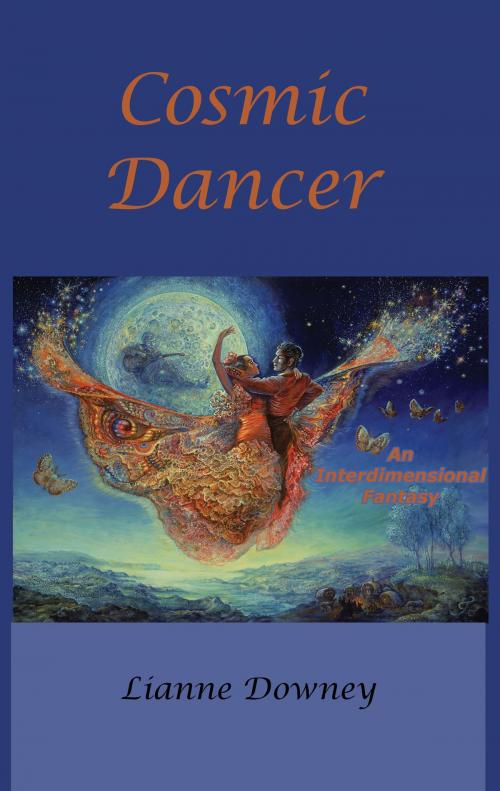 Cover of the book Cosmic Dancer by Lianne Downey, Cosmic Visionary Music and Books
