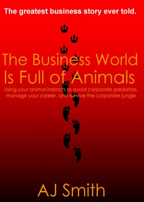 Cover of the book The Business World is Full of Animals by A. J. Smith, Allen & Allyn Books