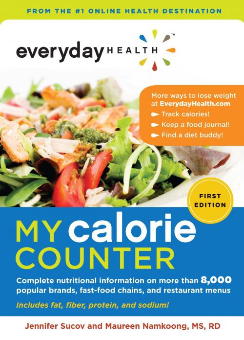 Cover of the book Everyday Health™ My Calorie Counter by Jennifer Sucov, Maureen Namkoong, MS, RD, Sterling