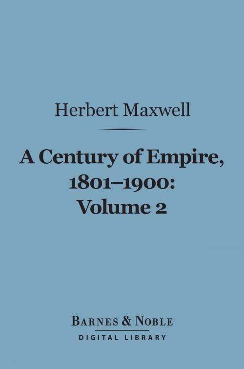 Cover of the book A Century of Empire, 1801-1900, Volume 2 (Barnes & Noble Digital Library) by Herbert Maxwell (Sir), Barnes & Noble