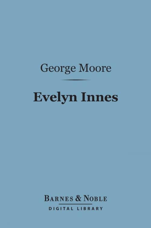 Cover of the book Evelyn Innes (Barnes & Noble Digital Library) by George Moore, Barnes & Noble