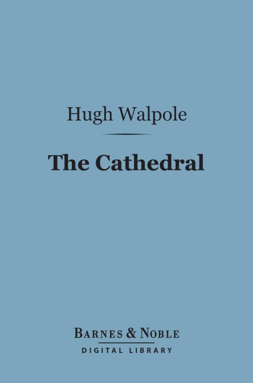 Cover of the book The Cathedral (Barnes & Noble Digital Library) by Hugh Walpole, Barnes & Noble