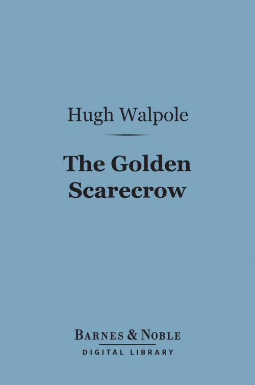 Cover of the book The Golden Scarecrow (Barnes & Noble Digital Library) by Hugh Walpole, Barnes & Noble