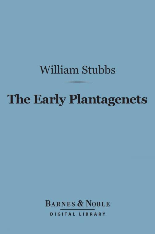 Cover of the book The Early Plantagenets (Barnes & Noble Digital Library) by William Stubbs, Barnes & Noble