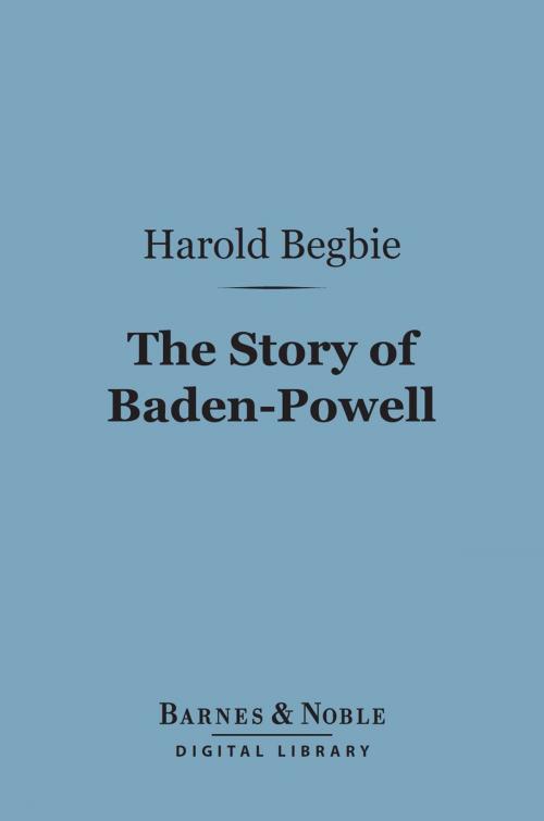 Cover of the book The Story of Baden-Powell (Barnes & Noble Digital Library) by Harold Begbie, Barnes & Noble