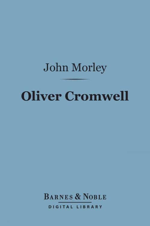 Cover of the book Oliver Cromwell (Barnes & Noble Digital Library) by John Morley, Barnes & Noble