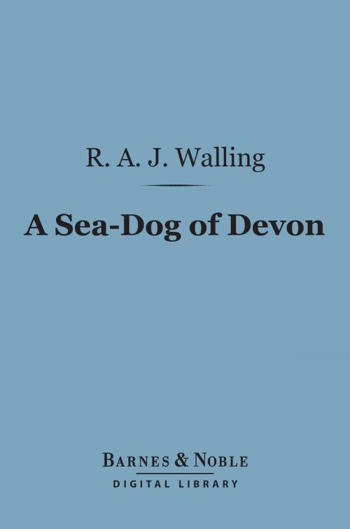 Cover of the book A Sea-Dog of Devon (Barnes & Noble Digital Library) by Robert Alfred John Walling, Barnes & Noble