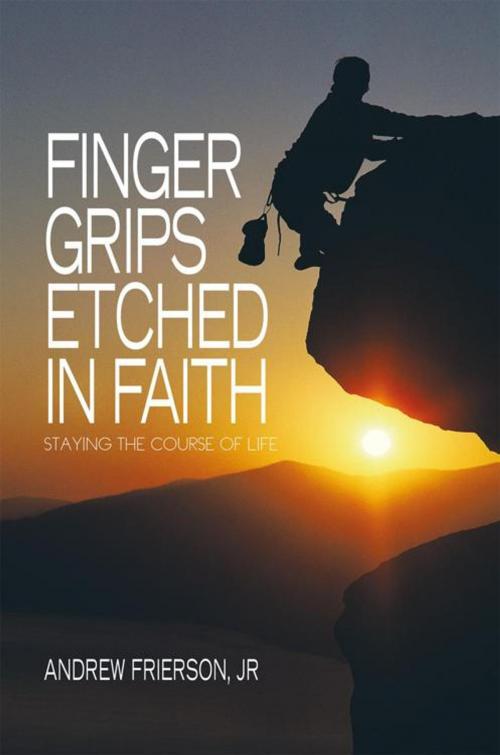 Cover of the book Finger Grips Etched in Faith by ANDREW FRIERSON, JR, Trafford Publishing