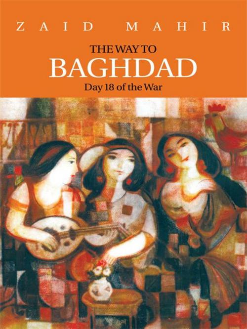 Cover of the book The Way to Baghdad by Zaid Mahir, Trafford Publishing