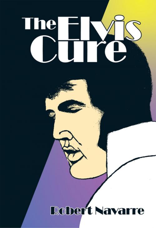 Cover of the book The Elvis Cure by Robert Navarre, Trafford Publishing