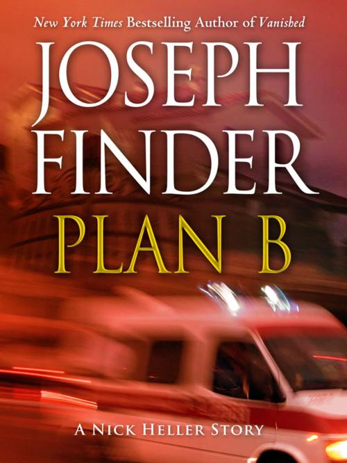 Cover of the book Plan B: A Nick Heller Story by Joseph Finder, Release Date: May 10, 2011