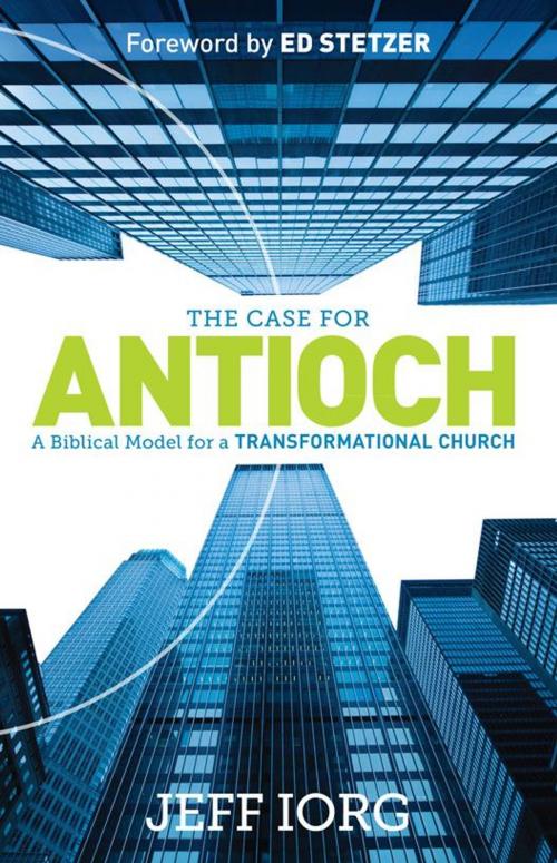 Cover of the book The Case for Antioch by Jeff Iorg, B&H Publishing Group