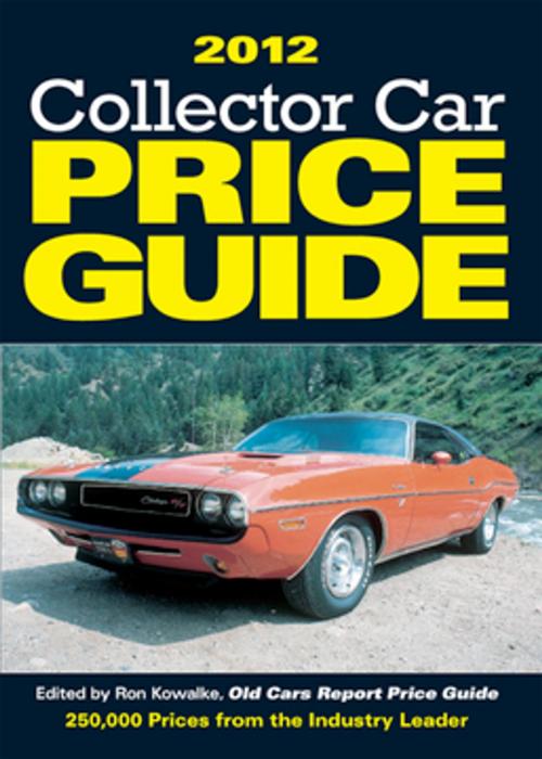 Cover of the book 2012 Collector Car Price Guide by Ron Kowalke, F+W Media
