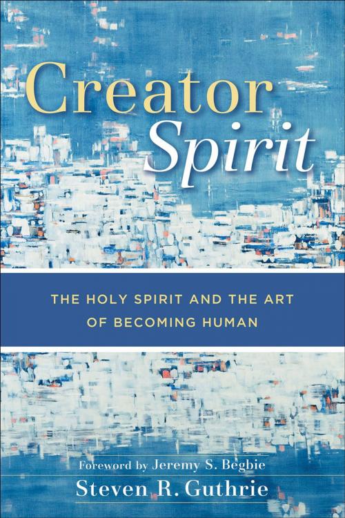 Cover of the book Creator Spirit by Steven R. Guthrie, Baker Publishing Group