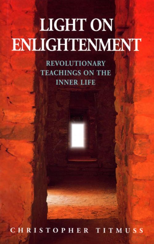 Cover of the book Light On Enlightenment by Christopher Titmuss, Ebury Publishing