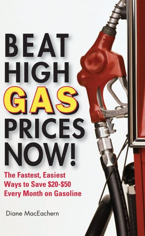 Cover of the book Beat High Gas Prices Now! by Diane MacEachern, Andrews McMeel Publishing