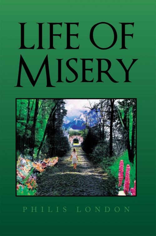 Cover of the book Life of Misery by Philis London, Xlibris US