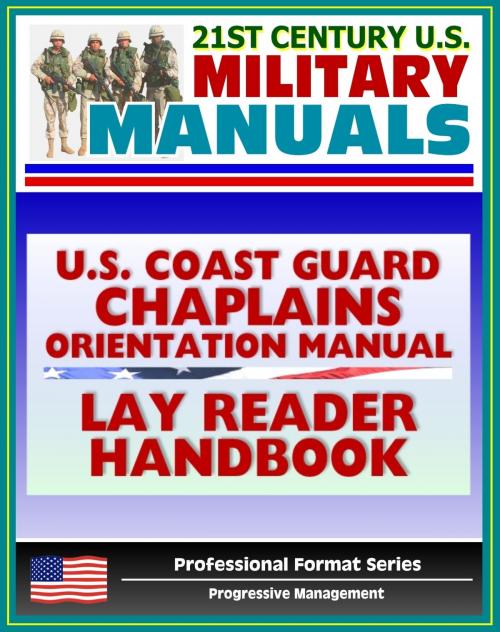 Cover of the book U.S. Coast Guard Chaplains Orientation Manual: Religious Services, Support, and Terms including Lay Reader Handbook - Christian, Jewish, Muslim Information by Progressive Management, Progressive Management