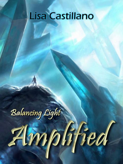 Cover of the book Amplified (Balancing Light - Book One) by Lisa Castillano, Lisa Castillano