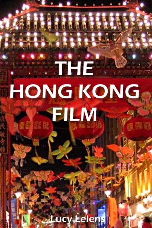 Cover of the book Hong Kong Film by Lucy Lelens, Lucy Lelens